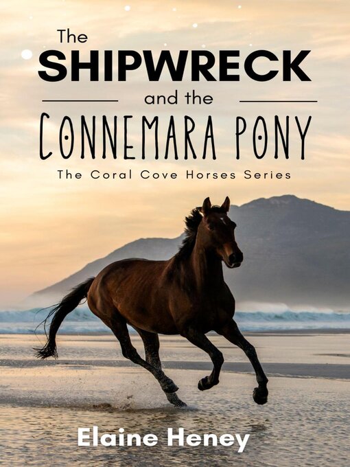 Title details for The Shipwreck and the Connemara Pony--The Coral Cove Horses Series by Elaine Heney - Available